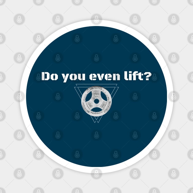 Do you even lift? - Powerlifting Magnet by High Altitude